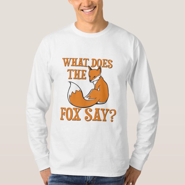 What Does The Fox Say? T-Shirt (Front)