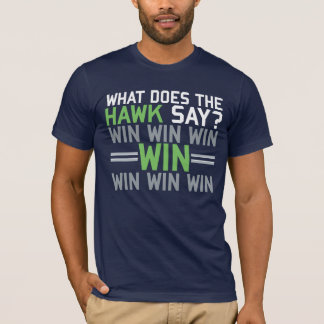 What Does the HAWK Say? T-Shirt