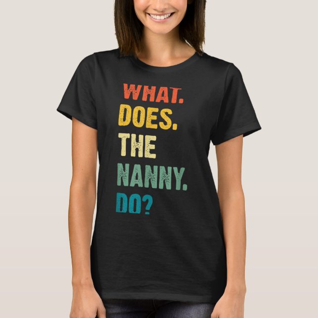 What Does The Nanny Do Black Uni Adult  T-Shirt (Front)