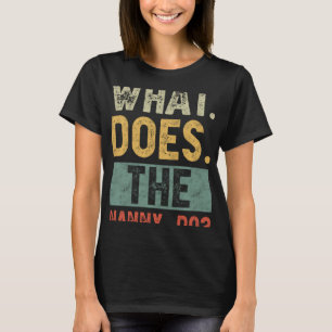 What Does The Nanny Do  Saying Sarcasm  1 T-Shirt