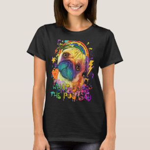 What Does the Pug Say Dog Breed Animal Pun Puppy A T-Shirt
