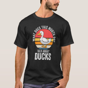 what does this month do talk about ducks Ducks Duc T-Shirt