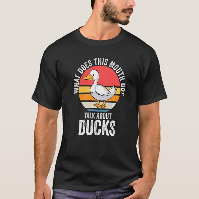 what does this month do talk about ducks Ducks Duc T-Shirt (Front)