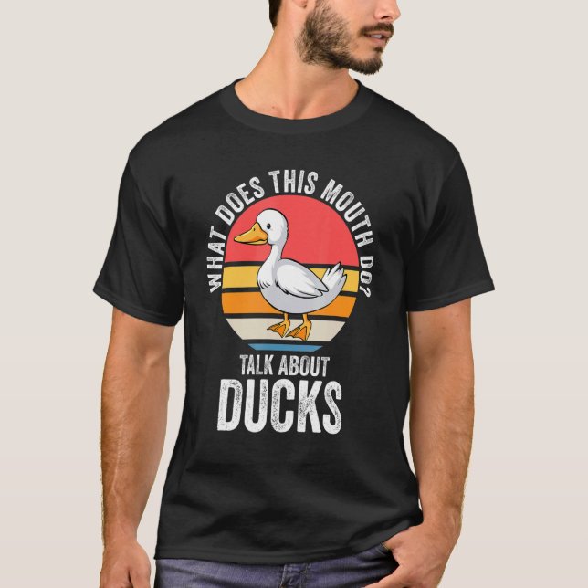 what does this month do talk about ducks Ducks Duc T-Shirt (Front)