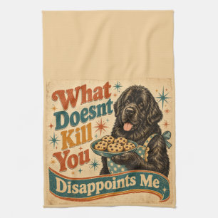 What Doesn’t Kill You Disappoints Me Tea Towel