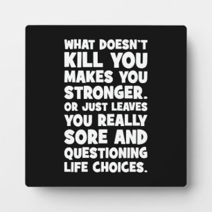 What Doesn’t Kill You Makes You Stronger Funny Gym Plaque