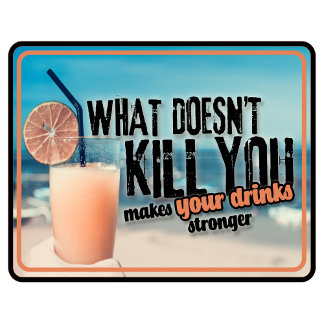 What Doesn’t Kill You Makes Your Drinks Stronger T T-Shirt