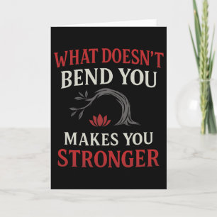 What Doesn't Bend You Makes You Stronger Yoga Desi Card