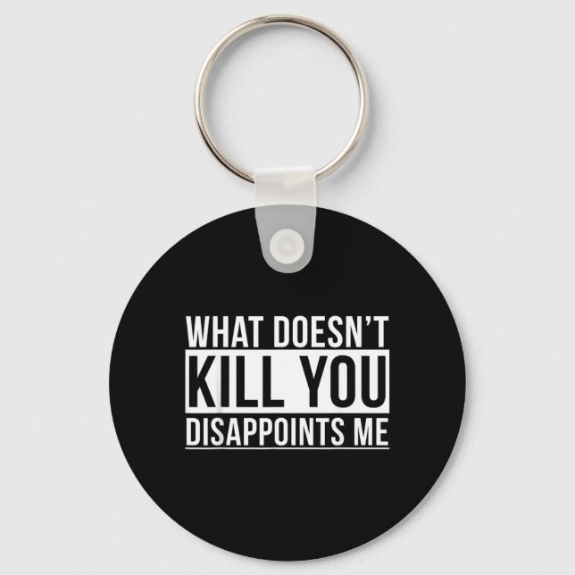What Doesnt Kill Disappoints Funny Sarcasm Jokes Key Ring (Front)
