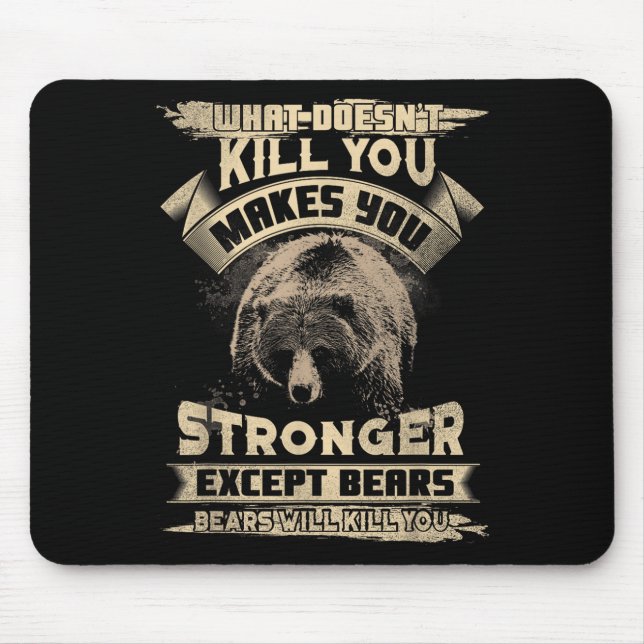 What Doesn't Kill Makes You Stronger Except For Be Mouse Pad (Front)