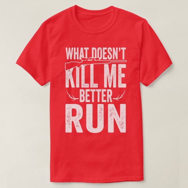 What doesnt kill me better run T-Shirt (Design Front)