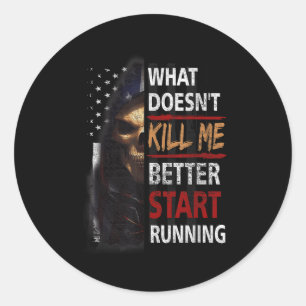 What Doesn't Kill Me Better Start Running Skeleton Classic Round Sticker