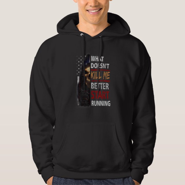 What Doesn't Kill Me Better Start Running Skeleton Hoodie (Front)