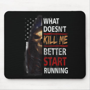 What Doesn't Kill Me Better Start Running Skeleton Mouse Pad
