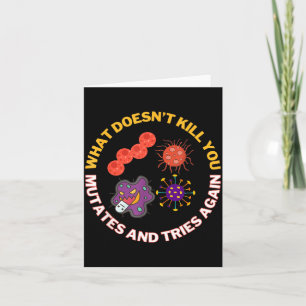 What Doesnt Kill mutates and Tries Microbiology Card