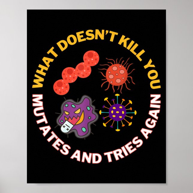 What Doesnt Kill mutates and Tries Microbiology Poster (Front)