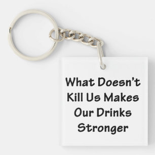 What Doesn't Kill Us Key Ring