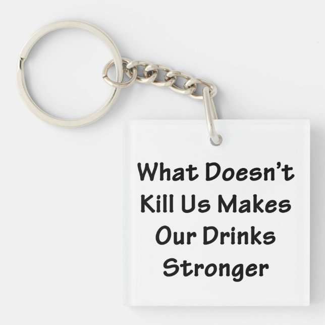 What Doesn't Kill Us Key Ring (Front)