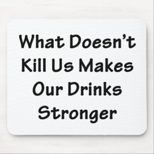 What Doesn't Kill Us Mouse Pad
