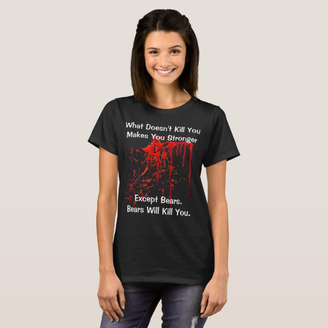 What Doesn't Kill You - Bears T-Shirt (Front Full)
