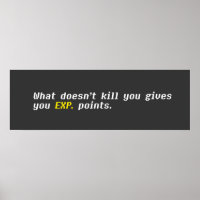 What Doesn't Kill You Gives You EXP. Points