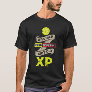 What Doesn't Kill You Gives You XP Gaming Funny Ga T-Shirt