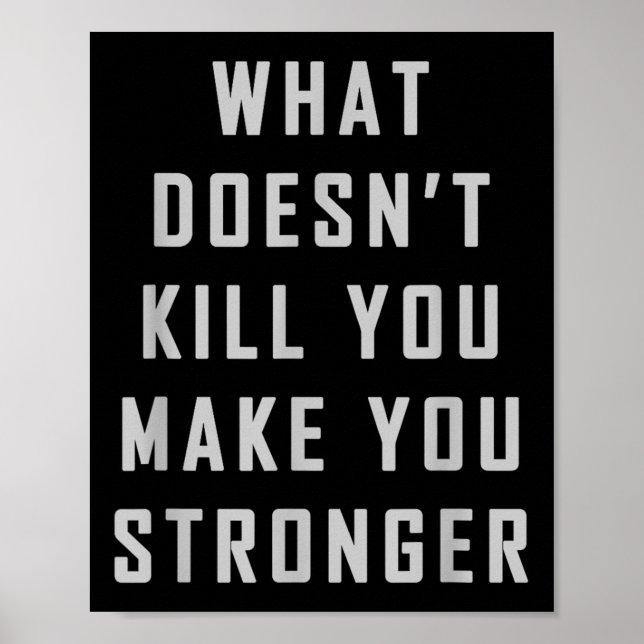 What Doesn't Kill You Make You Stronger Motivation Poster (Front)