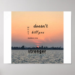 what doesn't kill you make you stronger poster