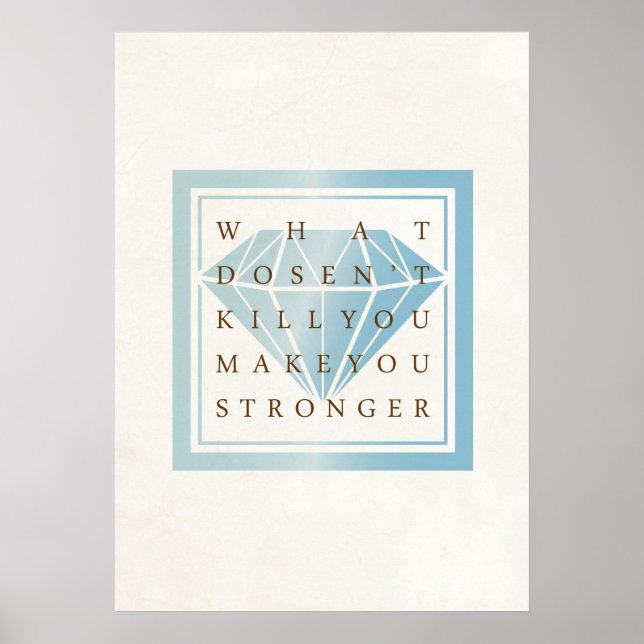 What Doesn't Kill You Make You Stronger Quotes Poster (Front)