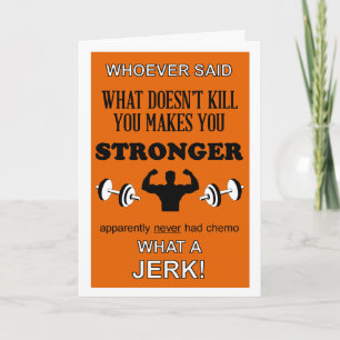 What Doesn't Kill you makes you Stronger customise Card