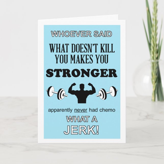 What Doesn't Kill you makes you Stronger customise Card (Front)
