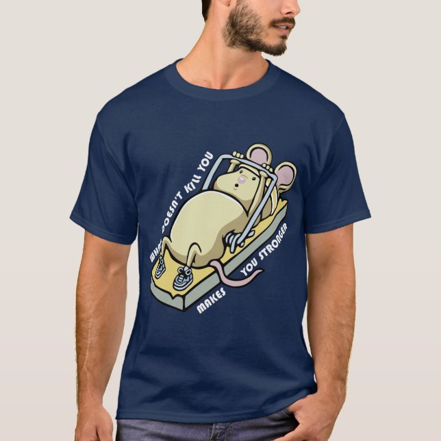 What doesnt kill you makes you stronger (dark) T-Shirt (Front)
