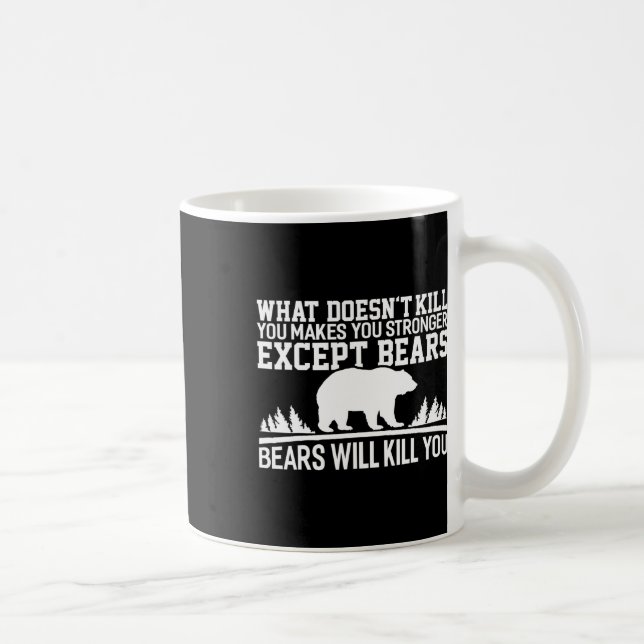 What Doesn't Kill You Makes You Stronger Except Be Coffee Mug (Right)