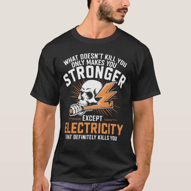 What Doesn't Kill You Makes You Stronger Except El T-Shirt (Front)
