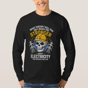 What Doesn't Kill You Makes You Stronger Except El T-Shirt