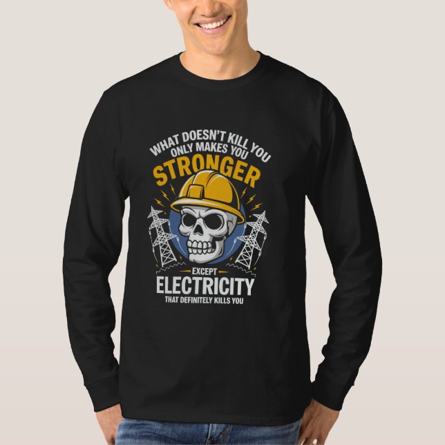 What Doesn't Kill You Makes You Stronger Except El T-Shirt (Front)