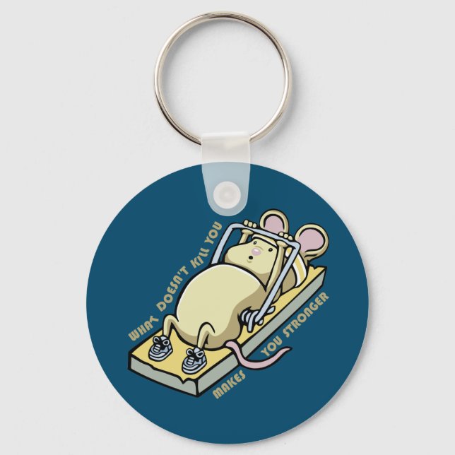 What doesn't kill you makes you stronger key ring (Front)