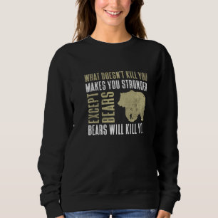 What Doesn't Kill You Makes You Stronger Mountain Sweatshirt