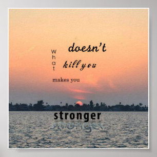 What Doesn't Kill You Makes You Stronger Poster