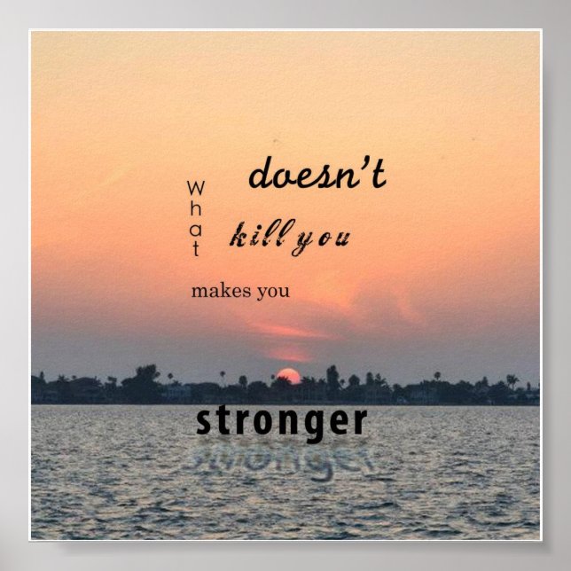 What Doesn't Kill You Makes You Stronger Poster (Front)