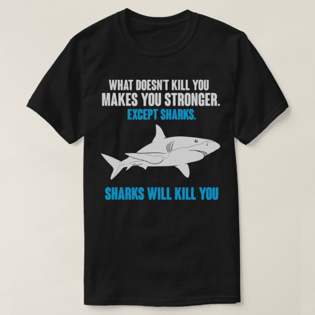 What Doesnt Kill You Makes You Stronger  T-Shirt (Design Front)