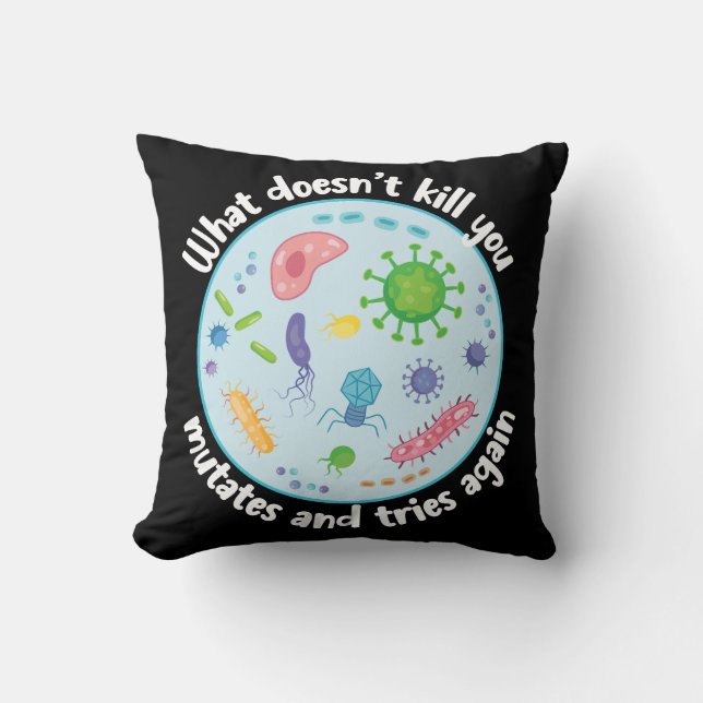 What Doesn't Kill You Mutates and Tries Again Cushion (Front)