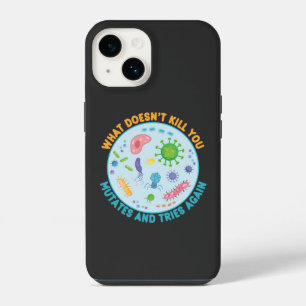 What Doesn't Kill You Mutates and Tries Again iPhone 14 Case