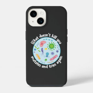 What Doesn't Kill You Mutates and Tries Again iPhone 14 Case