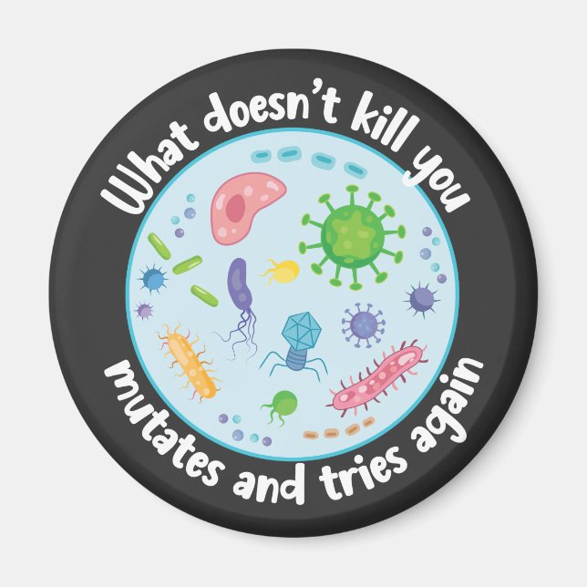 What Doesn't Kill You Mutates and Tries Again Magnet (Front)