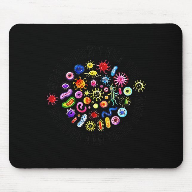 What Doesn't Kill You Mutates And Tries Again Micr Mouse Pad (Front)