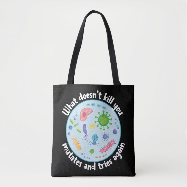 What Doesn't Kill You Mutates and Tries Again Tote Bag (Front)