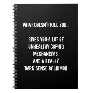 What Doesn't Kill You Notebook