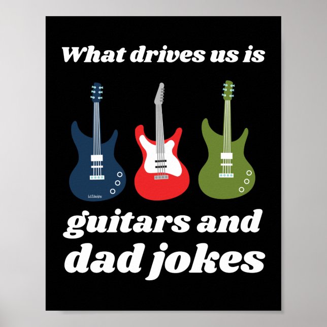 WHAT DRIVES US IS GUITARS AND DAD JOKES funny      Poster (Front)