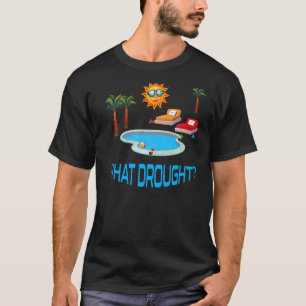 What Drought Pool Swimming Family Pool Party T-Shirt